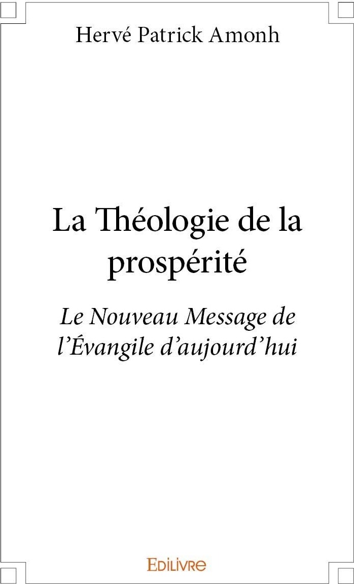 Couverture du livre « LA THEOLOGIE DE LA PROSPERITE » de Herve Patrick Amonh, librairie Les Contes Infusés à Corte