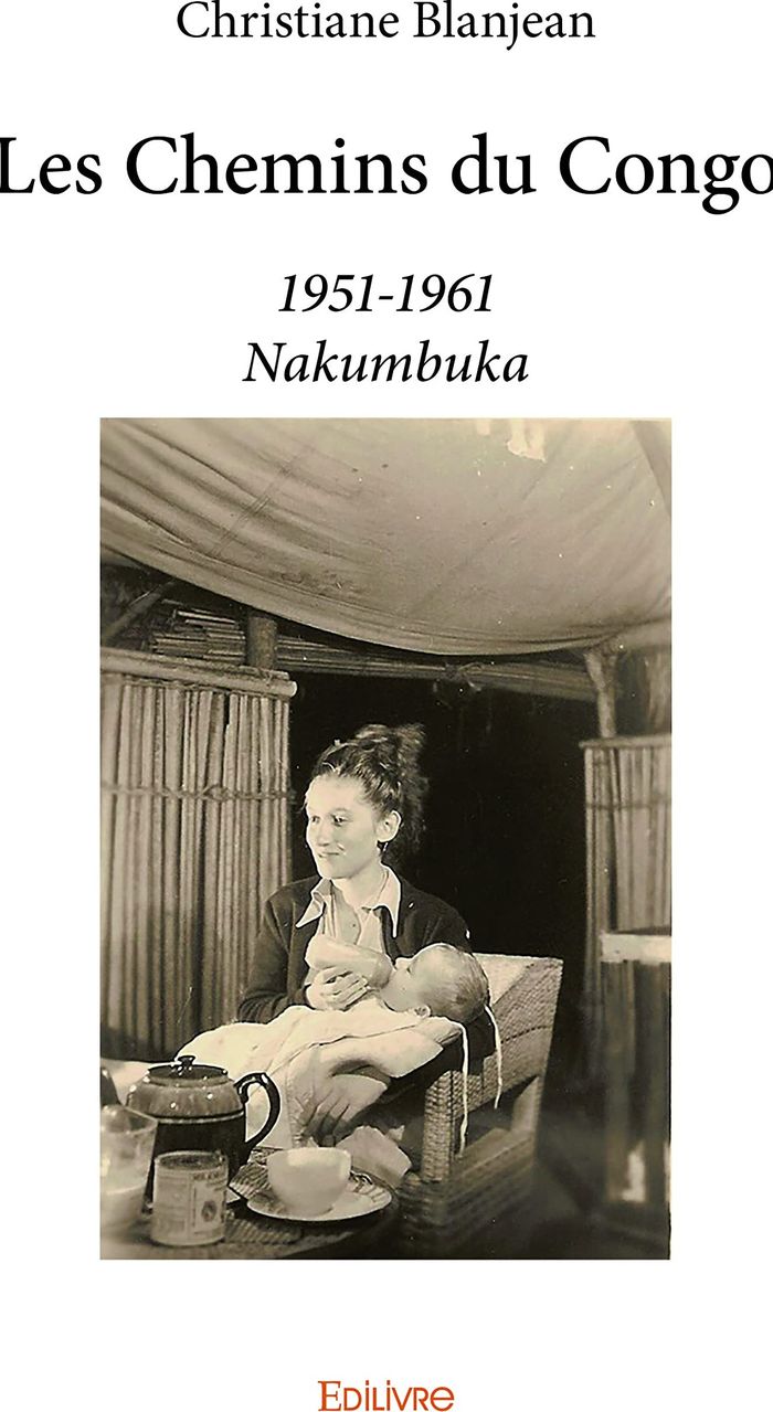 Couverture du livre « LES CHEMINS DU CONGO - 1951-1961 - NAKUMBUKA » de Christiane Blanjean, librairie Les Contes Infusés à Corte