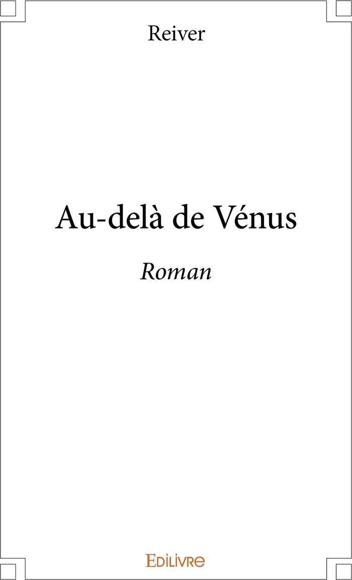Couverture du livre « AU-DELA DE VENUS - ROMAN » de Reiver Nazare Serge, librairie Les Contes Infusés à Corte