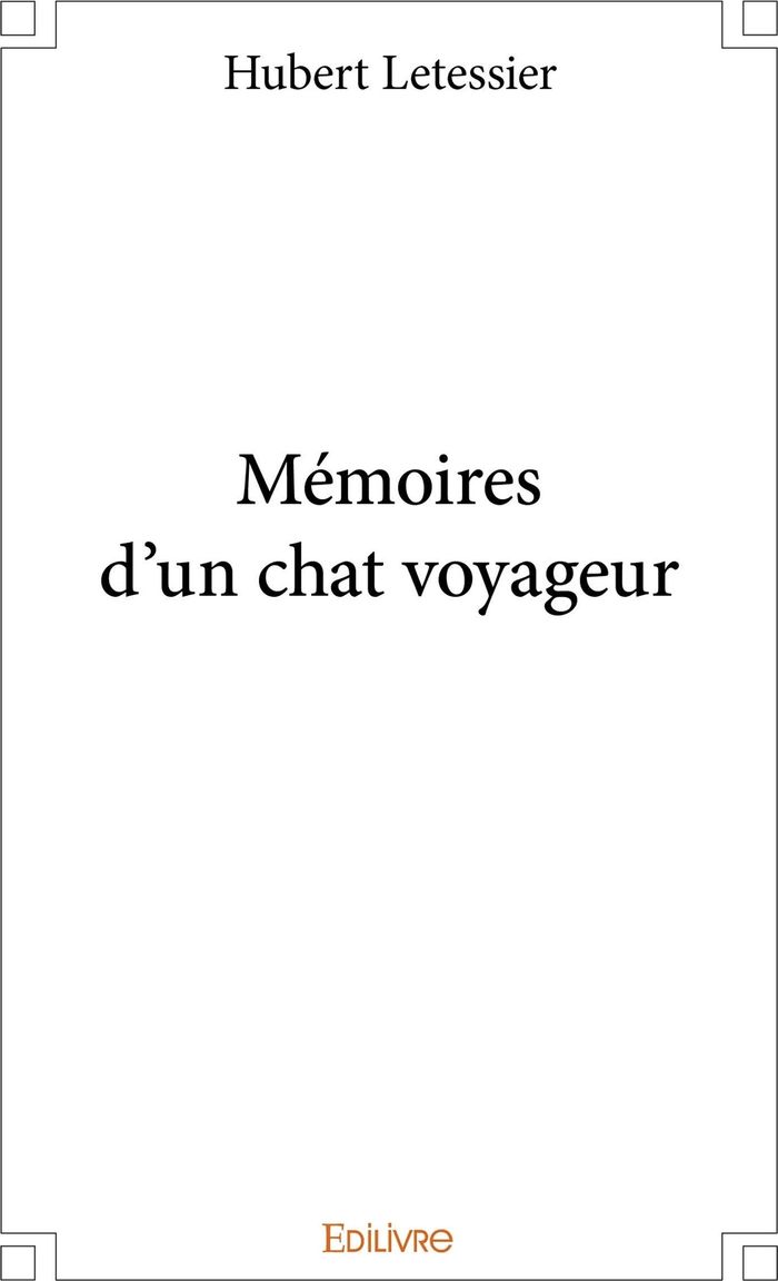 Couverture du livre « MEMOIRES D'UN CHAT VOYAGEUR » de Hubert Letessier, librairie Les Contes Infusés à Corte