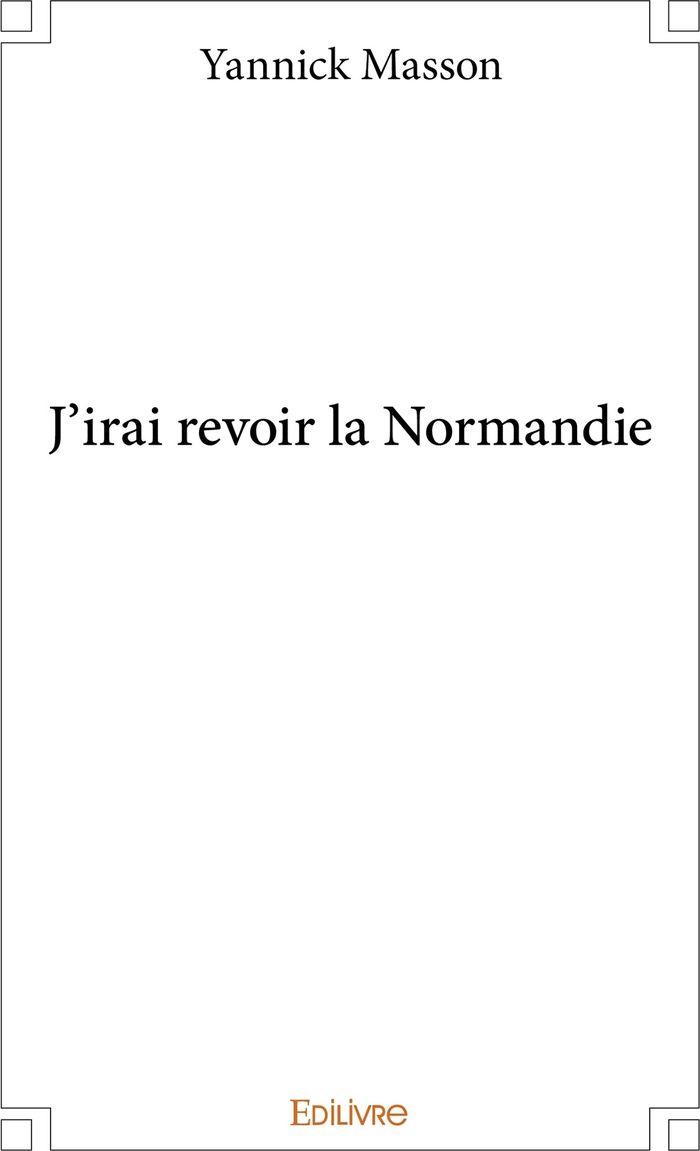 Couverture du livre « J'IRAI REVOIR LA NORMANDIE » de Yannick Masson, librairie Les Contes Infusés à Corte