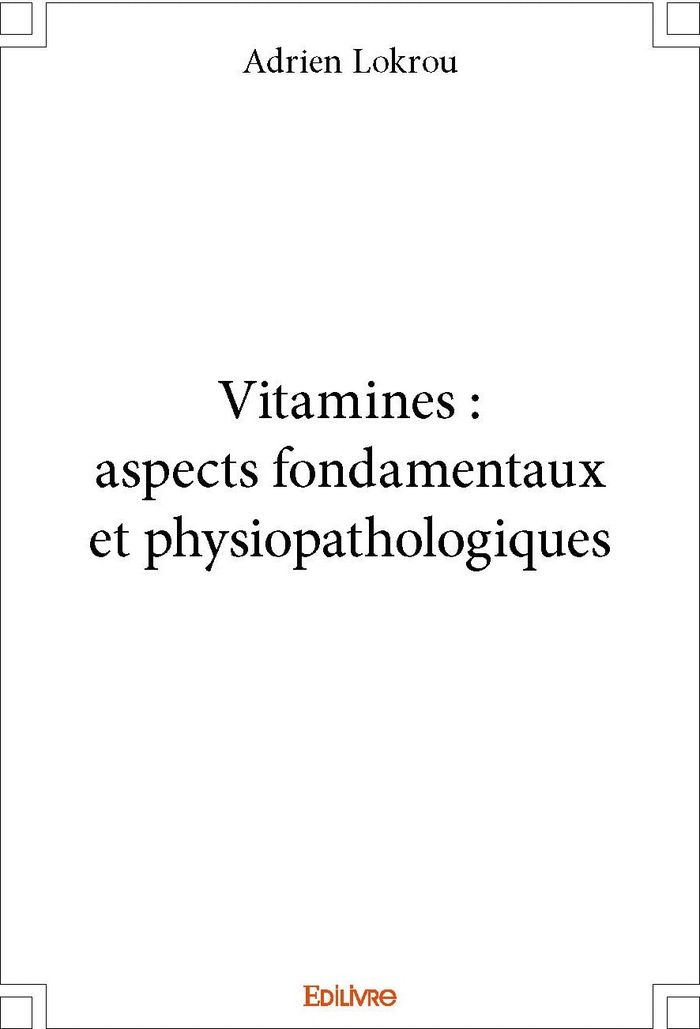 Couverture du livre « VITAMINES : ASPECTS FONDAMENTAUX ET PHYSIOPATHOLOGIQUES » de Adrien Lokrou, librairie Les Contes Infusés à Corte