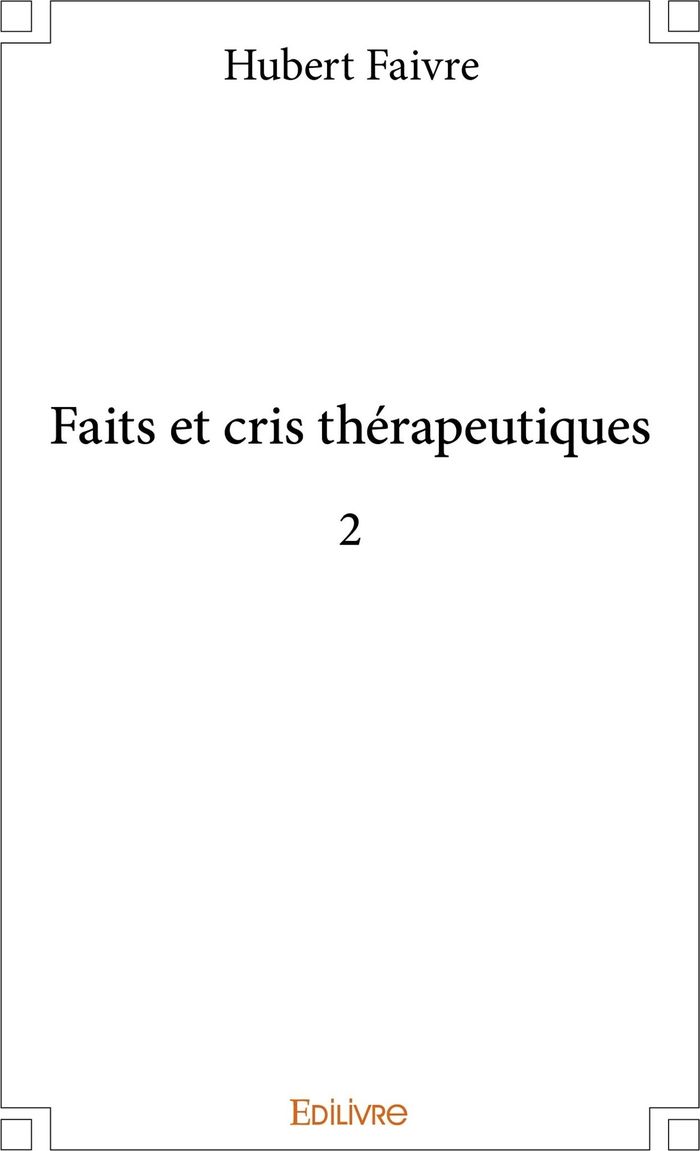 Couverture du livre « FAITS ET CRIS THERAPEUTIQUES 2 » de Hubert Faivre, librairie Les Contes Infusés à Corte