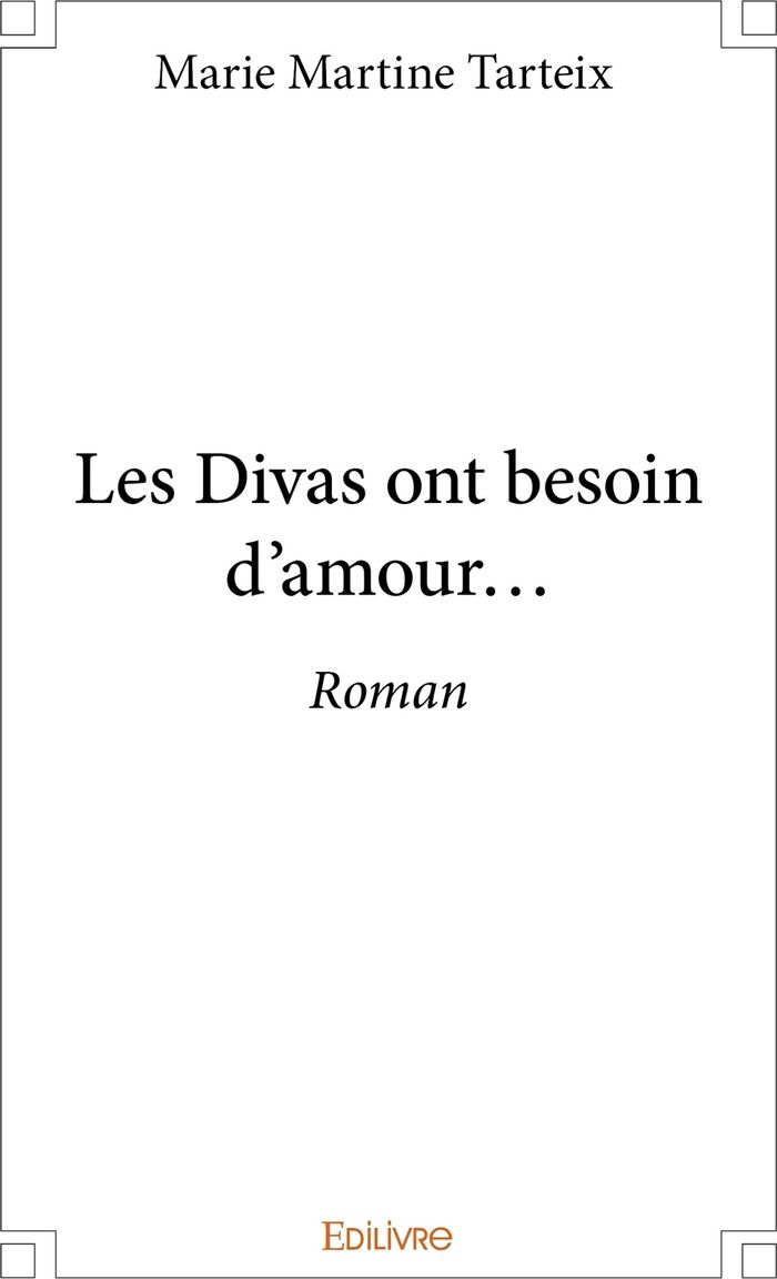 Couverture du livre « LES DIVAS ONT BESOIN D'AMOUR... - ROMAN », librairie Les Contes Infusés à Corte