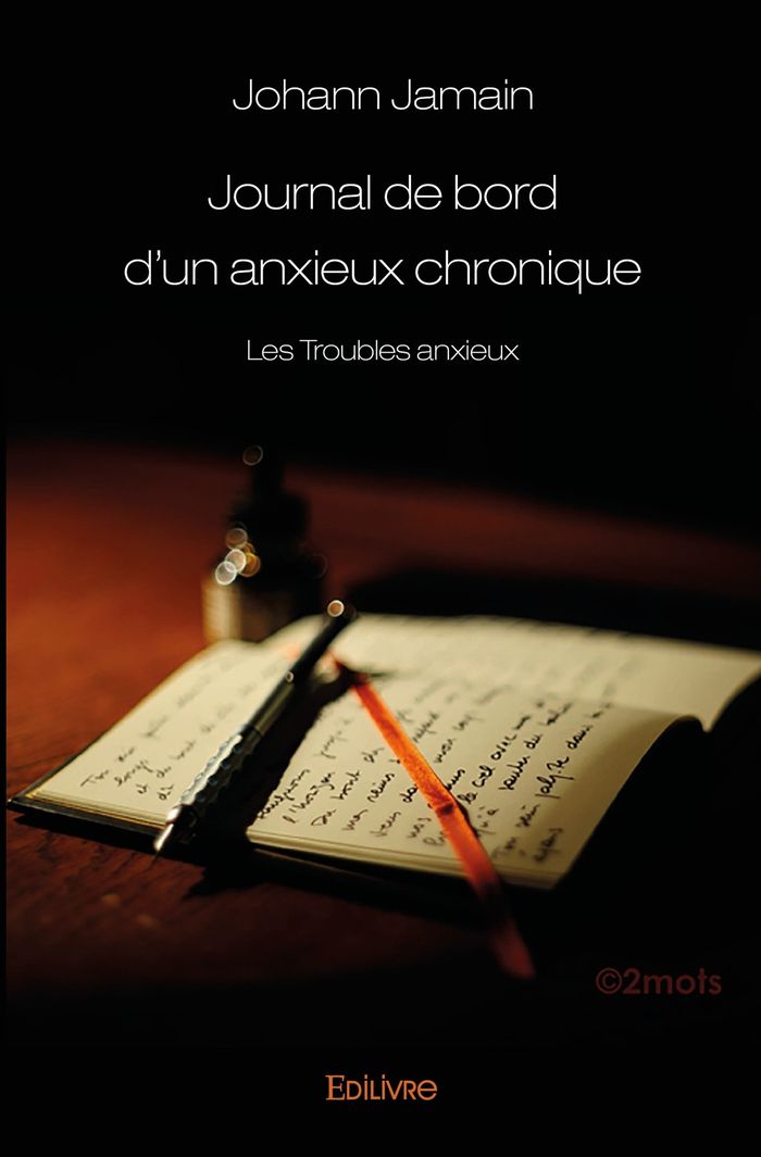 Couverture du livre « JOURNAL DE BORD D'UN ANXIEUX CHRONIQUE - LES TROUBLES ANXIEUX » de Johann Jamain, librairie Les Contes Infusés à Corte