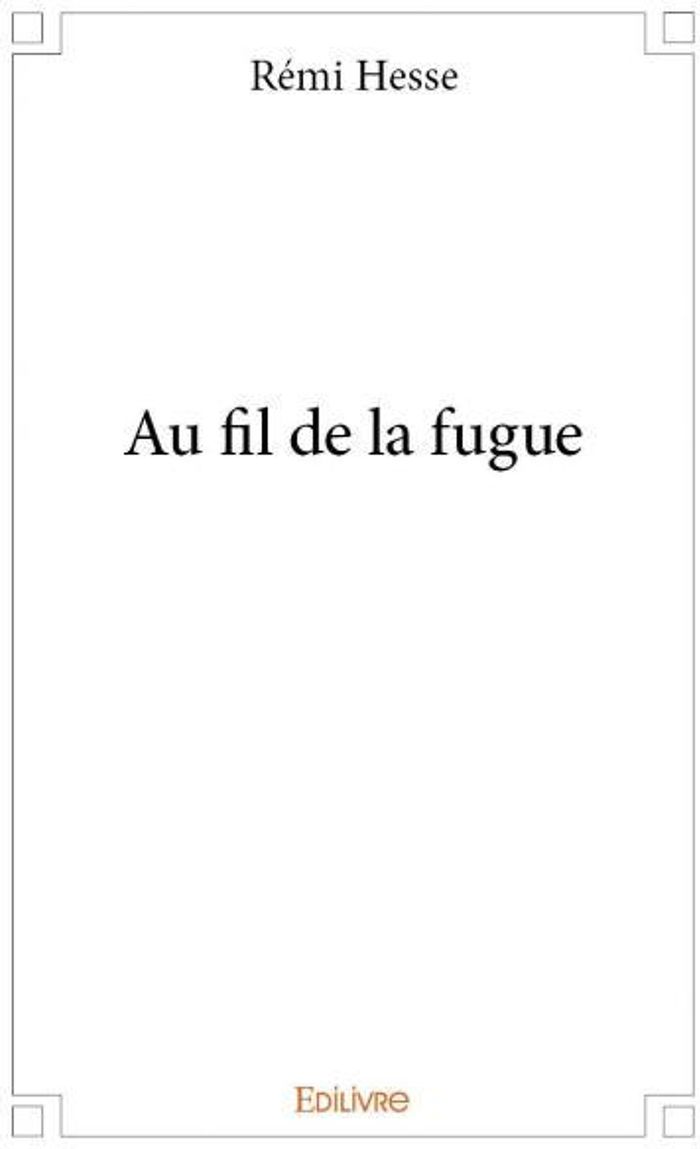 Couverture du livre « AU FIL DE LA FUGUE » de Remi Hesse, librairie Les Contes Infusés à Corte