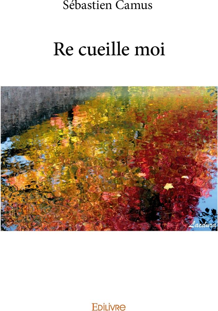 Couverture du livre « RE CUEILLE MOI » de Camus S Bastien, librairie Les Contes Infusés à Corte