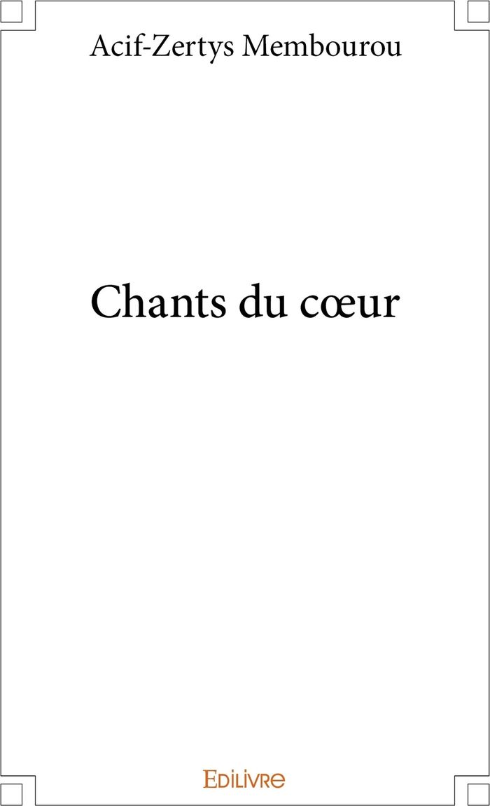 Couverture du livre « CHANTS DU COEUR » de Membourou A Z., librairie Les Contes Infusés à Corte