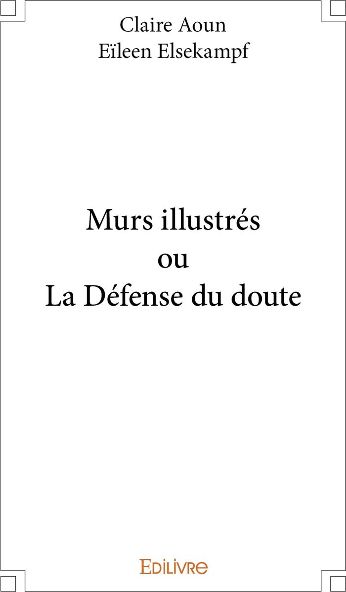 Couverture du livre « MURS ILLUSTRES OU LA DEFENSE DU DOUTE » de Aoun/elsekampf, librairie Les Contes Infusés à Corte