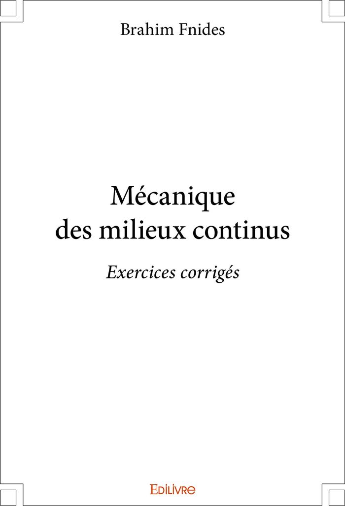 Couverture du livre « MECANIQUE DES MILIEUX CONTINUS - EXERCICES CORRIGES » de Brahim Fnides, librairie Les Contes Infusés à Corte