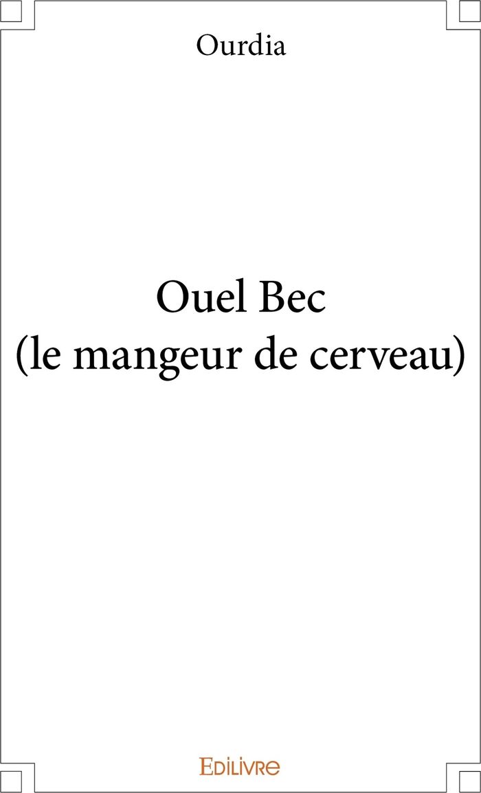 Couverture du livre « OUEL BEC (LE MANGEUR DE CERVEAU) », librairie Les Contes Infusés à Corte