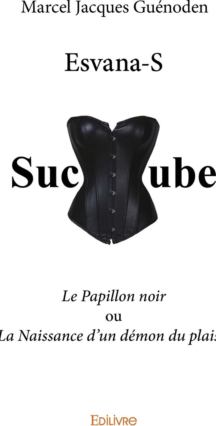 Couverture du livre « ESVANA-S - LE PAPILLON NOIR OU LA NAISSANCE D'UN DEMON DU PLAISIR », librairie Les Contes Infusés à Corte