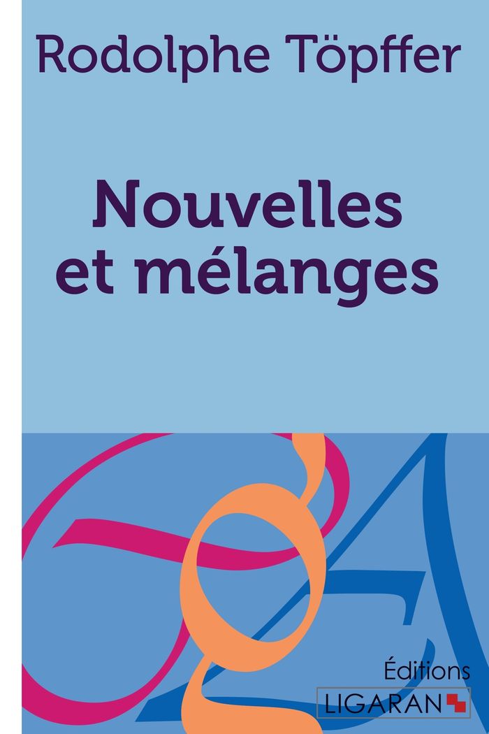 Couverture du livre « NOUVELLES ET MELANGES » de Topffer Rodolphe, librairie Les Contes Infusés à Corte