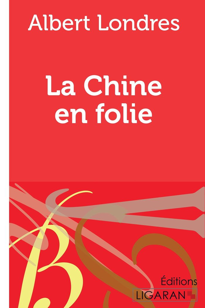 Couverture du livre « LA CHINE EN FOLIE » de Londres Albert, librairie Les Contes Infusés à Corte