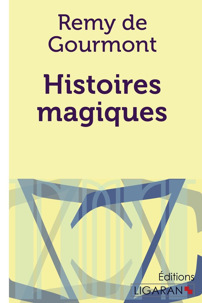 Couverture du livre « HISTOIRES MAGIQUES » de Remy De Gourmont, librairie Les Contes Infusés à Corte
