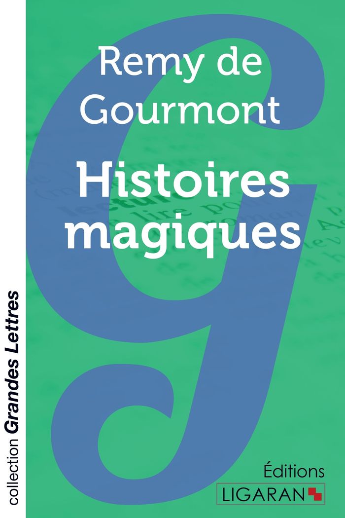 Couverture du livre « HISTOIRES MAGIQUES (GRANDS CARACTERES) » de Remy De Gourmont, librairie Les Contes Infusés à Corte