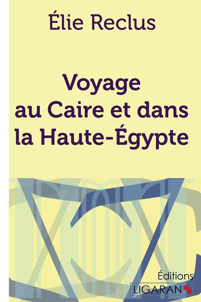 Couverture du livre « VOYAGE AU CAIRE ET DANS LA HAUTE-EGYPTE », librairie Les Contes Infusés à Corte