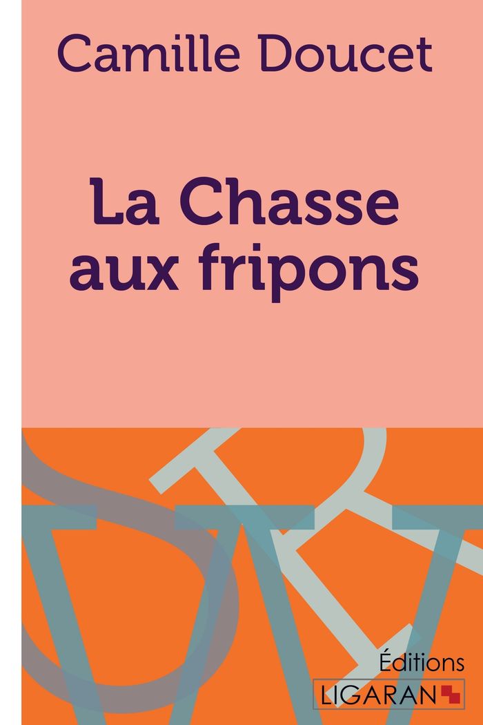 Couverture du livre « LA CHASSE AUX FRIPONS » de Doucet Camille, librairie Les Contes Infusés à Corte