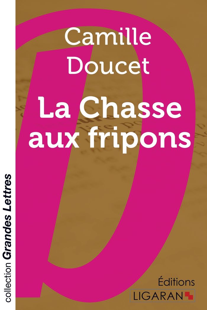 Couverture du livre « LA CHASSE AUX FRIPONS (GRANDS CARACTERES) » de Doucet Camille, librairie Les Contes Infusés à Corte