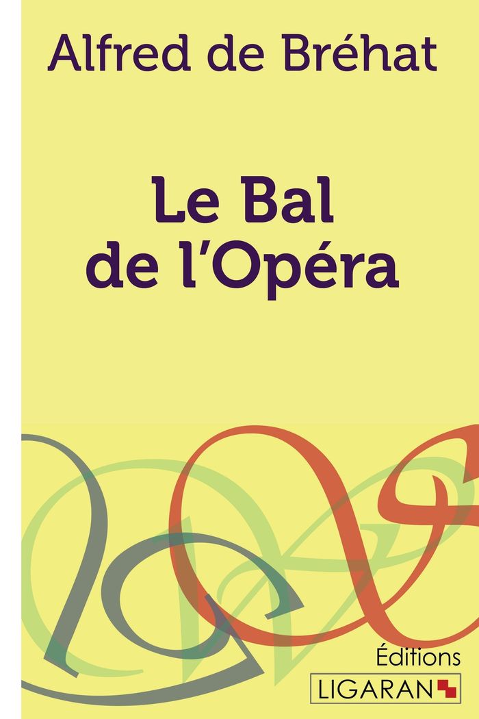 Couverture du livre « LE BAL DE L'OPERA » de Alfred De Brehat, librairie Les Contes Infusés à Corte