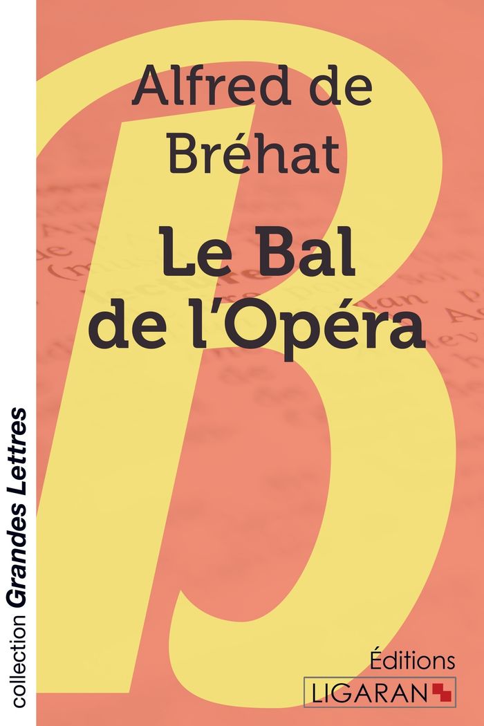 Couverture du livre « LE BAL DE L'OPERA (GRANDS CARACTERES) » de Alfred De Brehat, librairie Les Contes Infusés à Corte