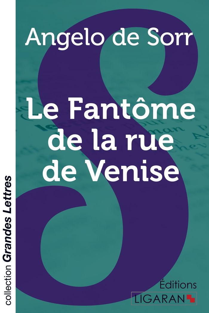 Couverture du livre « LE FANTOME DE LA RUE DE VENISE (GRANDS CARACTERES) » de Angelo De Sorr, librairie Les Contes Infusés à Corte
