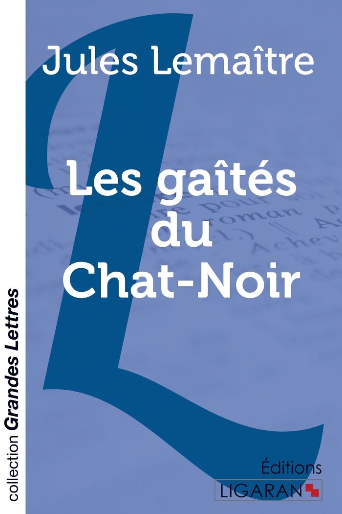 Couverture du livre « LES GAITES DU CHAT-NOIR (GRANDS CARACTERES) » de Lemaitre Jules, librairie Les Contes Infusés à Corte