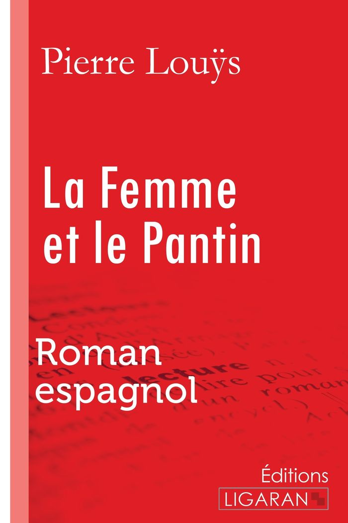Couverture du livre « LA FEMME ET LE PANTIN - ROMAN ESPAGNOL » de Louys/ligaran Pierre, librairie Les Contes Infusés à Corte