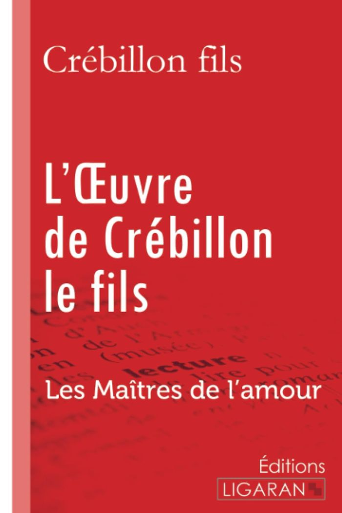 Couverture du livre « L'OEUVRE DE CREBILLON LE FILS - LES MAITRES DE L'AMOUR » de Fils Crebillon, librairie Les Contes Infusés à Corte