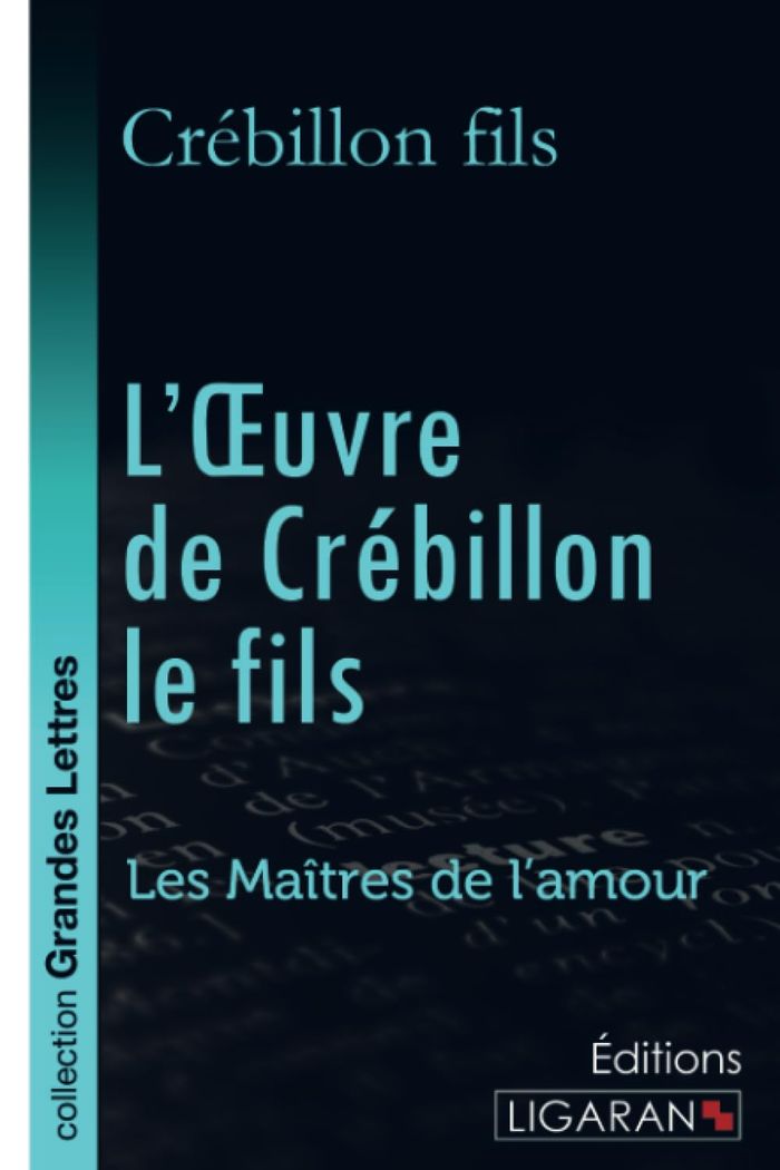 Couverture du livre « L'OEUVRE DE CREBILLON LE FILS (GRANDS CARACTERES) » de Fils Crebillon, librairie Les Contes Infusés à Corte