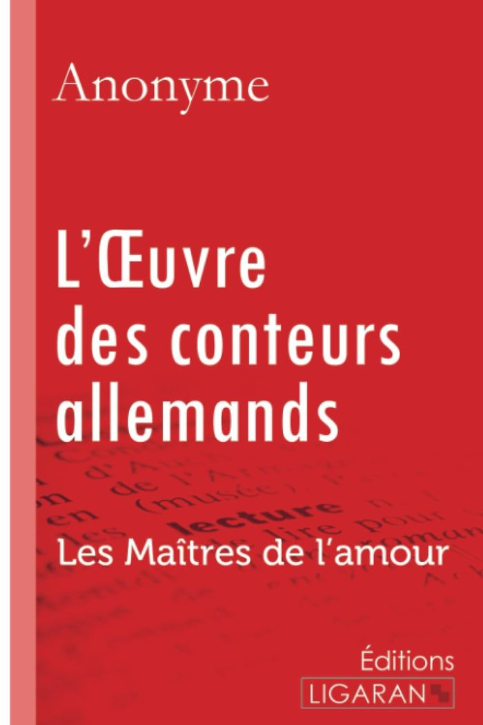 Couverture du livre « L'OEUVRE DES CONTEURS ALLEMANDS - LES MAITRES DE L'AMOUR », librairie Les Contes Infusés à Corte
