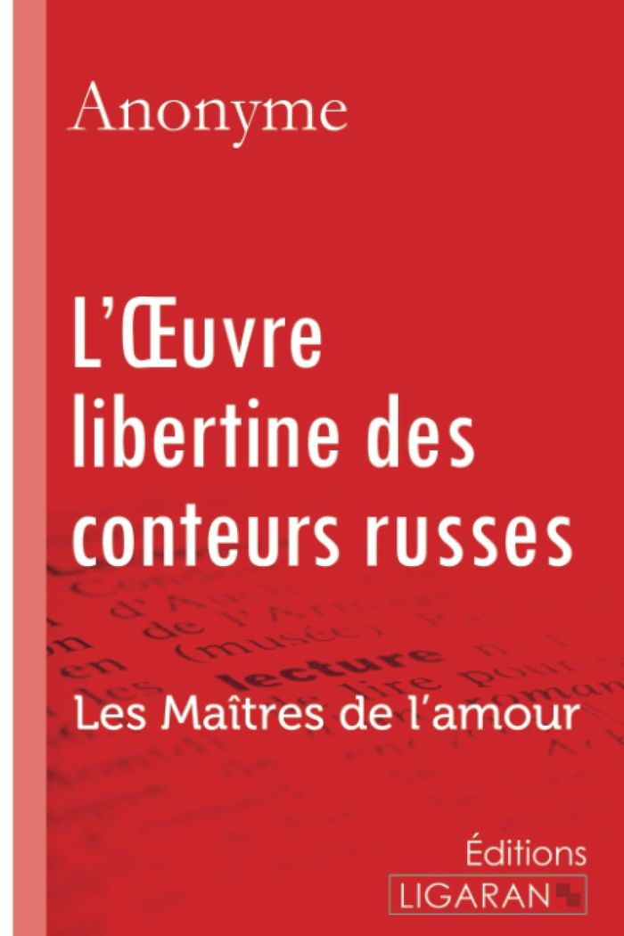 Couverture du livre « L'OEUVRE LIBERTINE DES CONTEURS RUSSES - LES MAITRES DE L'AMOUR » de Anonyme/ligaran, librairie Les Contes Infusés à Corte