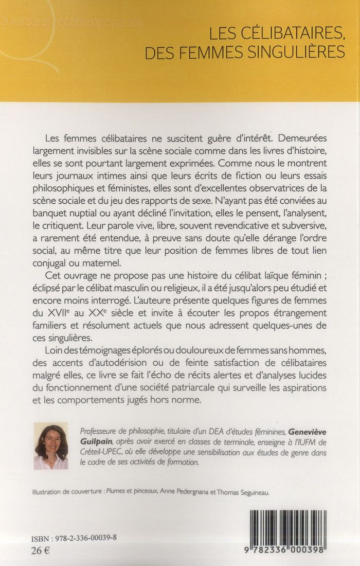 Quatrième de couverture de « LES CELIBATAIRES, DES FEMMES SINGULIERES - LE CELIBAT FEMININ EN FRANCE (XVIIE-XXIE SIECLE) »