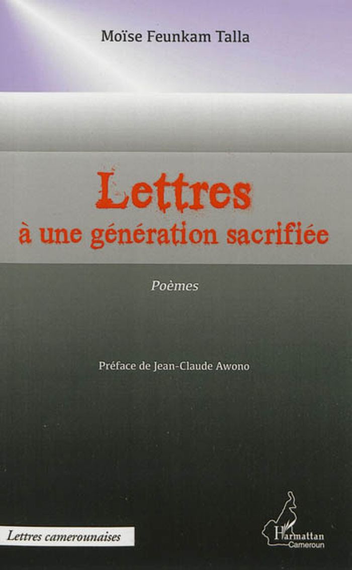 Couverture du livre « LETTRES A UNE GENERATION SACRIFIEE - POEMES » de Talla Moise Feunkam, librairie Les Contes Infusés à Corte
