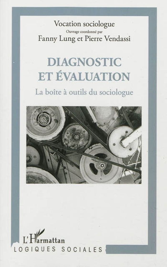 Couverture du livre « DIAGNOSTIC ET EVALUATION - LA BOITE A OUTILS DU SOCIOLOGUE » de Lung/vendassi, librairie Les Contes Infusés à Corte