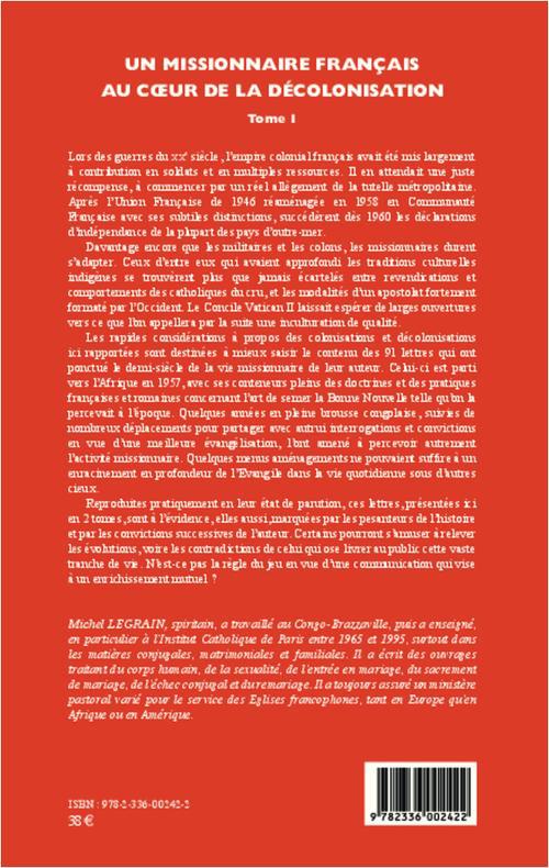 Quatrième de couverture de « UN MISSIONNAIRE FRANCAIS AU COEUR DE LA DECOLONISATION (TOME I) - VOL01 »