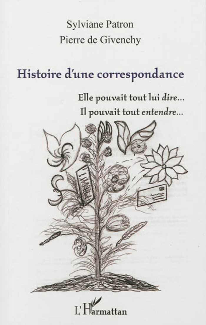 Couverture du livre « HISTOIRE D'UNE CORRESPONDANCE - ELLE POUVAIT TOUT LUI DIRE... - IL POUVAIT TOUT ENTENDRE... » de Givenchy Patron/de, librairie Les Contes Infusés à Corte