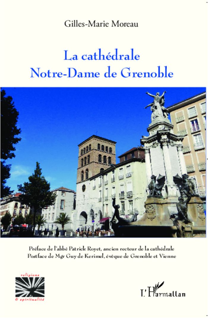Couverture du livre « LA CATHEDRALE NOTRE-DAME DE GRENOBLE » de Gilles-Marie Moreau, librairie Les Contes Infusés à Corte