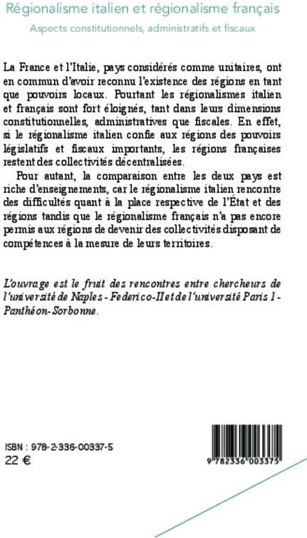 Quatrième de couverture de « REGIONALISME ITALIEN ET REGIONALISME FRANCAIS - ASPECTS CONSTITUTIONNELS, ADMINISTRATIFS ET FISCAUX »