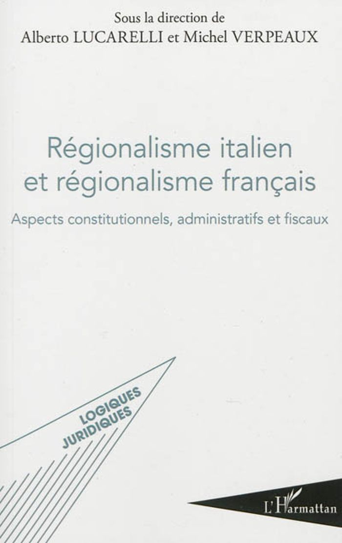 Couverture du livre « REGIONALISME ITALIEN ET REGIONALISME FRANCAIS - ASPECTS CONSTITUTIONNELS, ADMINISTRATIFS ET FISCAUX » de Lucarelli/verpeaux, librairie Les Contes Infusés à Corte
