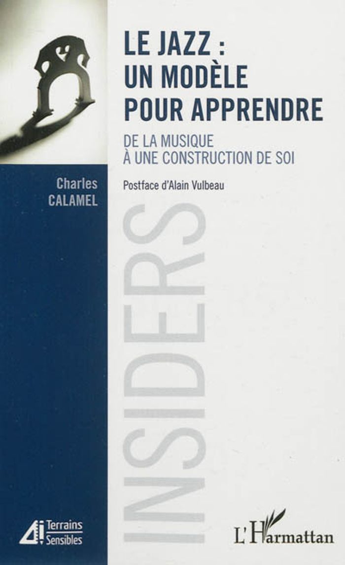 Couverture du livre « LE JAZZ : UN MODELE POUR APPRENDRE - DE LA MUSIQUE A UNE CONSTRUCTION DE SOI » de Charles Calamel, librairie Les Contes Infusés à Corte