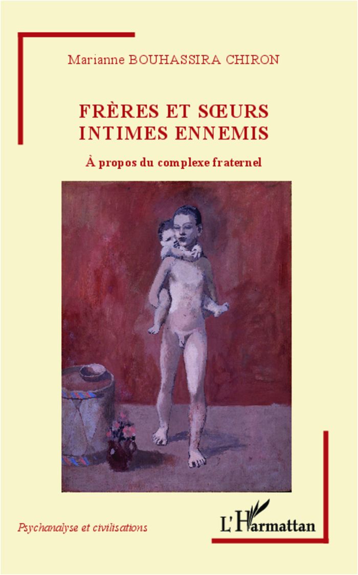 Couverture du livre « FRERES ET SOEURS INTIMES ENNEMIS - A PROPOS DU COMPLEXE FRATERNEL » de Bouhassira Chiron M., librairie Les Contes Infusés à Corte