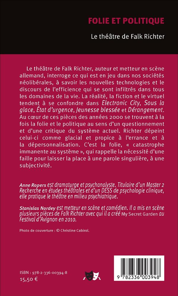 Quatrième de couverture de « FOLIE ET POLITIQUE - LE THEATRE DE FALK RICHTER »