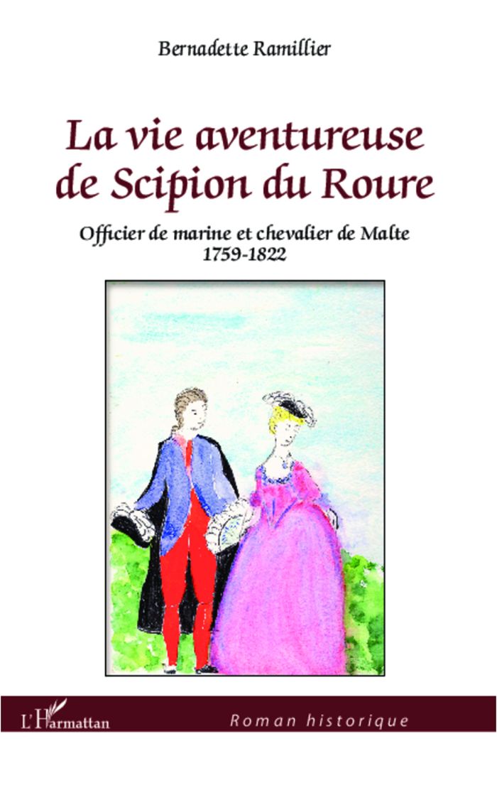 Couverture du livre « LA VIE AVENTUREUSE DE SCIPION DU ROURE - OFFICIER DE MARINE ET CHEVALIER DE MALTE 1759-1822 » de Bernadette Ramillier, librairie Les Contes Infusés à Corte