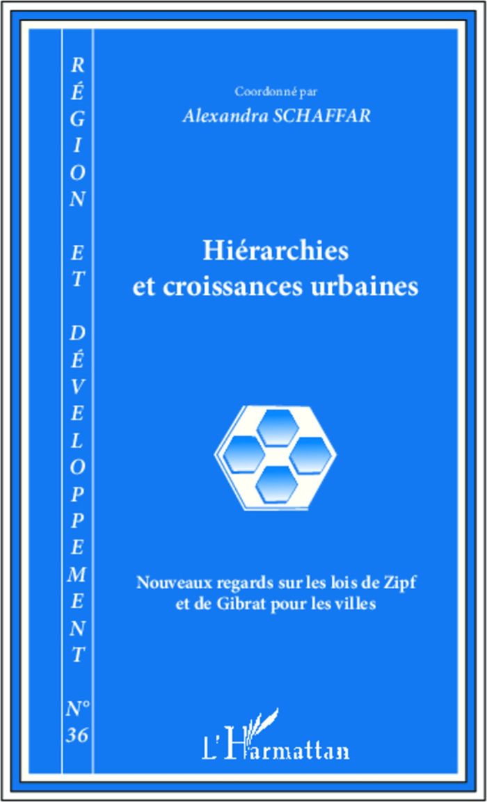 Couverture du livre « HIERARCHIES ET CROISSANCES URBAINES - VOL36 - NOUVEAUX REGARDS SUR LES LOIS DE ZIPF ET DE GIBRAT POU » de Alexandra Schaffar, librairie Les Contes Infusés à Corte
