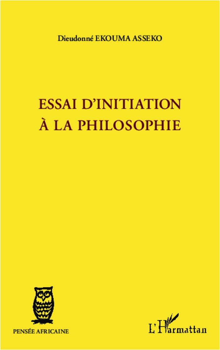Couverture du livre « ESSAI D'INITIATION A LA PHILOSOPHIE » de Ekouma Asseko D., librairie Les Contes Infusés à Corte