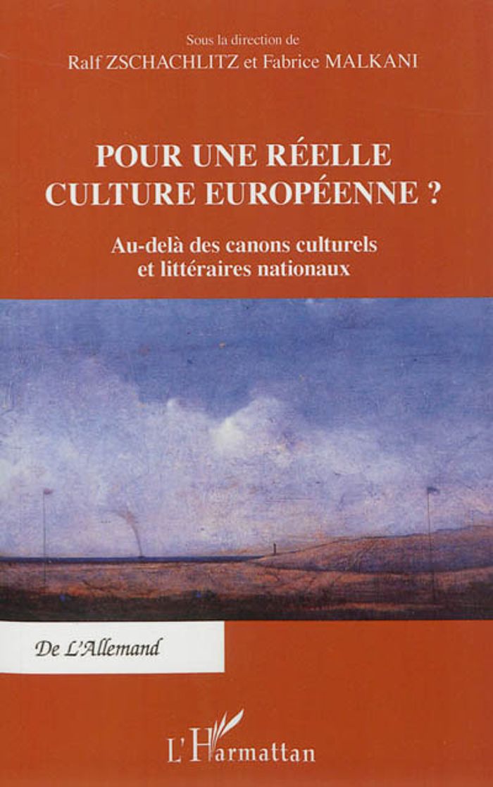 Couverture du livre « POUR UNE REELLE CULTURE EUROPEENNE ? - AU-DELA DES CANONS CULTURELS ET LITTERAIRES NATIONAUX » de Malkani/zschachlitz, librairie Les Contes Infusés à Corte