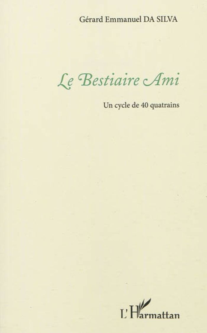 Couverture du livre « LE BESTIAIRE AMI - UN CYCLE DE 40 QUATRAINS », librairie Les Contes Infusés à Corte