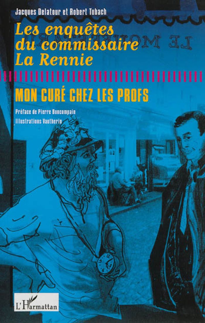 Couverture du livre « LES ENQUETES DU COMMISSAIRE LA RENNIE - MON CURE CHEZ LES PROFS » de Delatour/tubach, librairie Les Contes Infusés à Corte