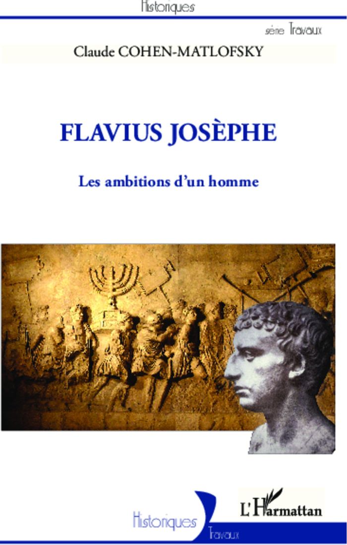 Couverture du livre « FLAVIUS JOSEPHE - LES AMBITIONS D'UN HOMME » de Cohen Matlofsky C., librairie Les Contes Infusés à Corte